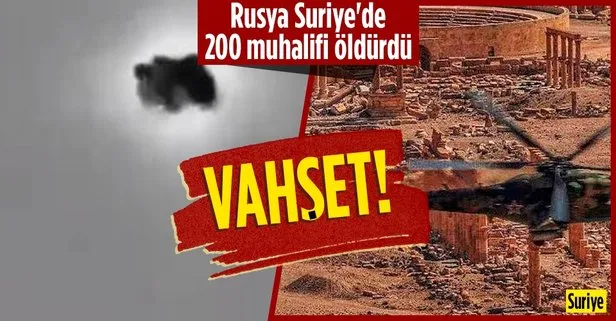 Son dakika! Rusya, Suriye’de düzenlediği hava saldırısında 200 muhalifi öldürdü
