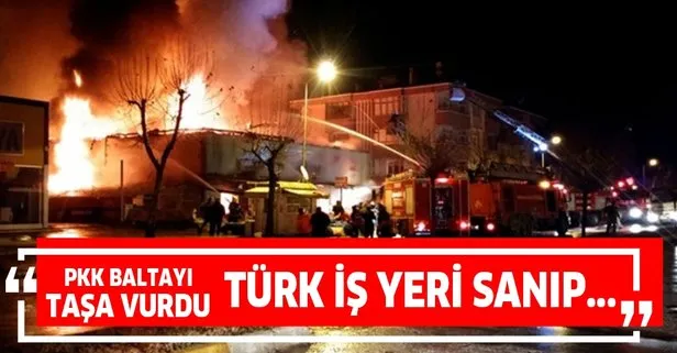 PKK bu kez baltayı taşa vurdu! Türk iş yerlerini hedef alan PKK yanlış adresi kundakladı!