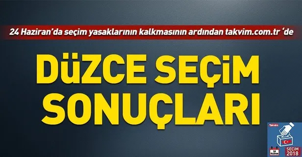 Düzce seçim sonuçları! 2018 Düzce seçim sonuçları... 24 Haziran 2018 Düzce seçim sonuçları ve oy oranları...