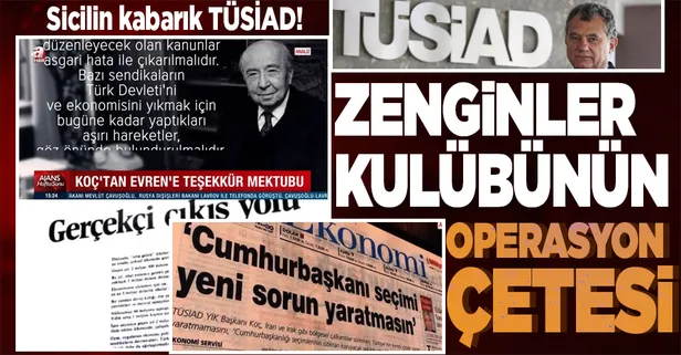 İşte zenginlerin baskı grubu TÜSİAD'ın kirli sicili!