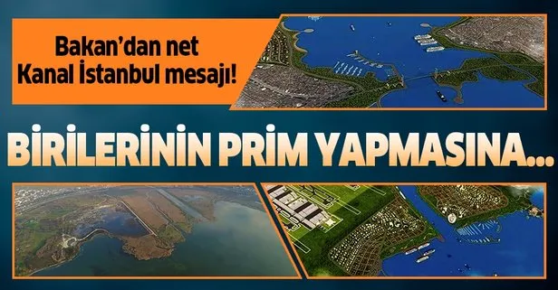 Bakan Kurum’dan net Kanal İstanbul mesajı: Birilerinin prim yapmasına müsaade etmeyiz