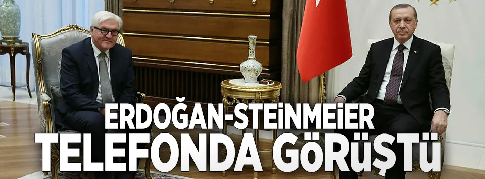 Erdoğan Steinmeier ile telefonda görüştü