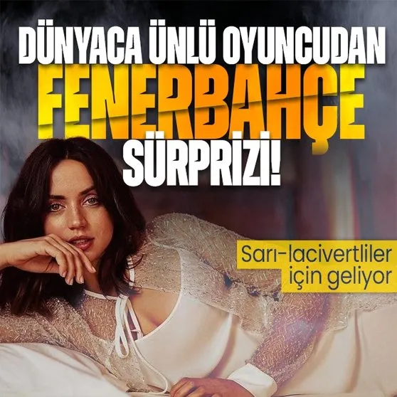 3 farklı çekim! James Bond’un yıldızı Ana de Armas’tan Fenerbahçe sürprizi! Dünyaca ünlü oyuncu sarı-lacivertliler için geliyor