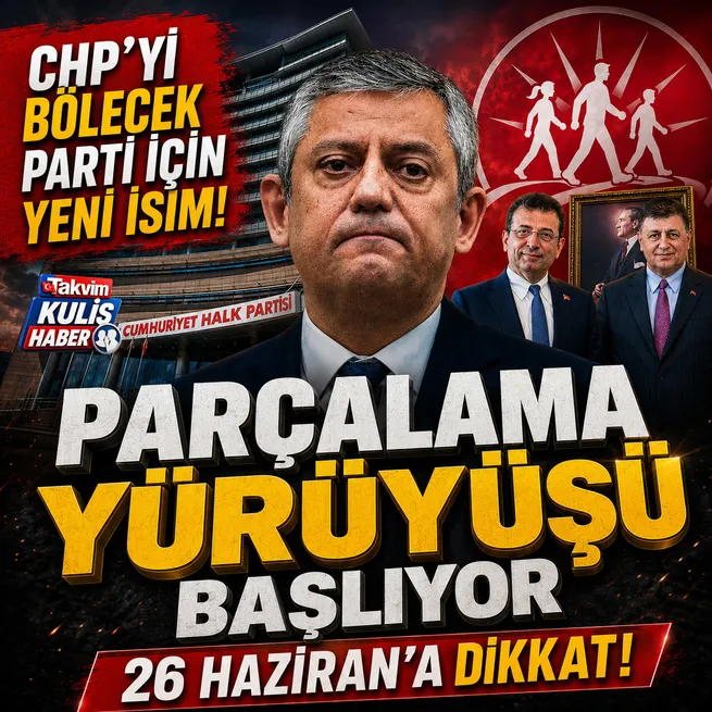 CHPyi bölecek parti için yeni isim! 26 Hazirandan parçalama Yürüyüşü başlıyor