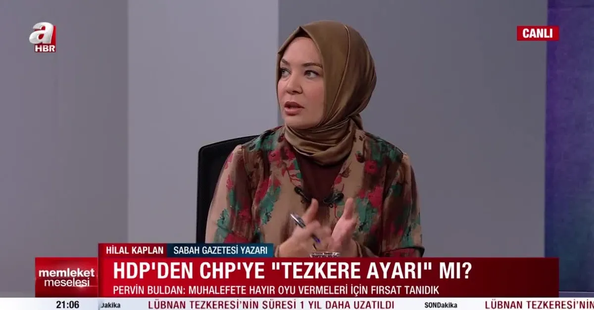 Sabah Gazetesi Yazarı Hilal Kaplan: CHP, HDP'nin elinde adeta rehin bir partidir