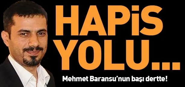 Baransu’ya hapis yolu gözüktü!