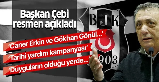 Beşiktaş yardım kampanyası başlattı | Ahmet Nur Çebi açıkladı: Gökhan Gönül ve Caner Erkin...