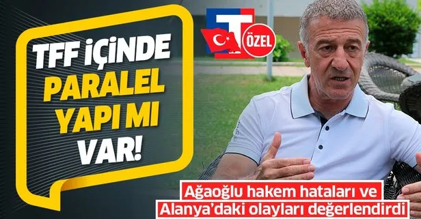 Ahmet Ağaoğlu hakem hataları ve alanya maçındaki olayları değerlendirdi: TFF içinde paralel yapı mı var!