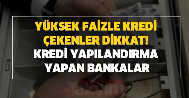yuksek faizle kredi cekenler dikkat kredi yapilandirma yapan bankalar ve faiz oranlari temmuz ayi 2020 listesi takvim