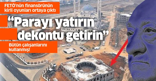 FETÖ'nün finansörünün kirli oyunları ortaya çıktı!