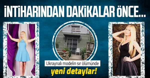 Bodrum'daki sır ölümde yeni detaylar! Ukraynalı model Kristina Novytska intihar etmeden dakikalar önce...-1