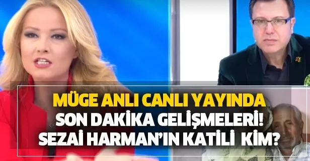 Müge Anlı son bölüm Atv izle 21 Şubat! Son dakika Sezai Harman gelişmesi! Katil kim?