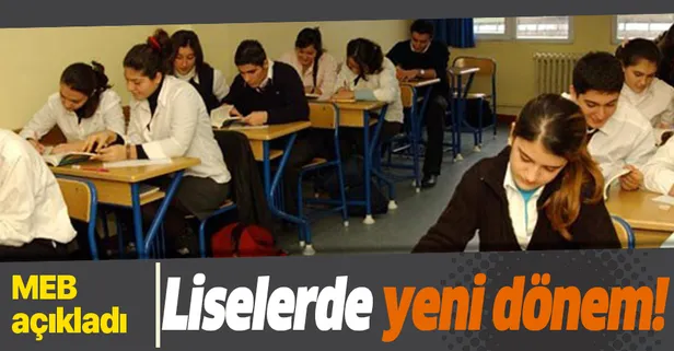 Milli Eğitim Bakanlığı açıkladı! Liselerde yeni dönem!
