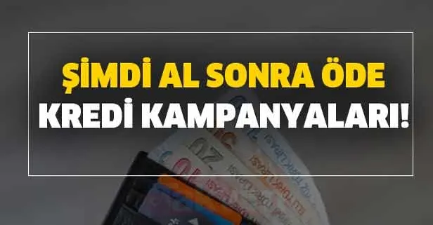 3 ay ve 6 ay ertelemeli kredi veren bankalar hangileri? Şimdi al sonra öde kredi kampanyaları!