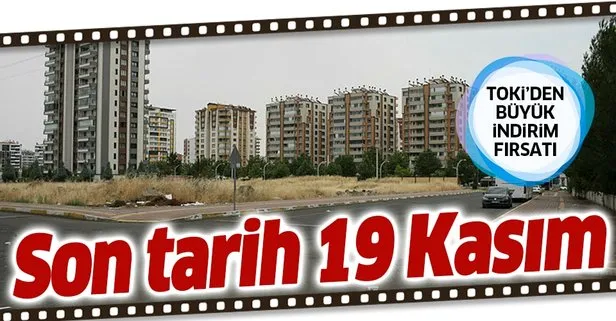 Son tarih 19 Kasım! TOKİ’den büyük indirim kampanyası