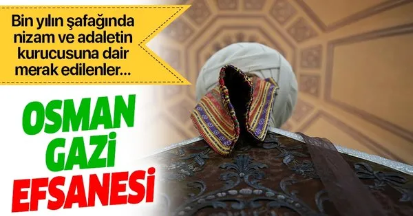 Dunyaya Adaletle Hukmeden Osmanli Devleti Nin Kurucusu Osman Gazi Kimdir Takvim
