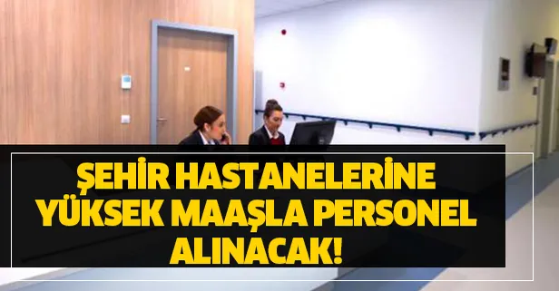 2020 Ocak ayı şehir hastaneleri personel kadroları nedir? İstanbul, Bursa, Yozgat, Tekirdağ, Konya, Manisa ve Ankara...