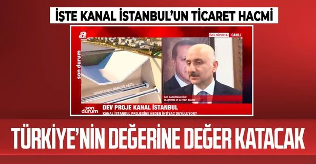 Ulaştırma ve Altyapı Bakanı Karaismailoğlu’ndan flaş Kanal İstanbul açıklaması: 710 milyar dolarlık ticaret hacmi var