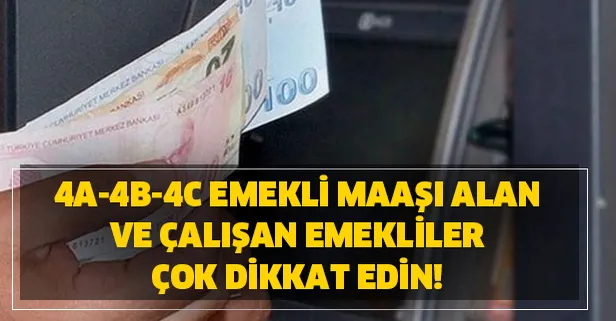 4A-4B-4C emekli maaşı alan ve çalışan emekliler çok dikkat edin!
