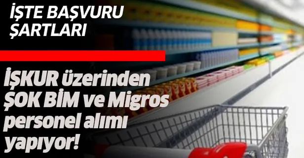 ŞOK BİM ve Migros İŞKUR tarafından işçi alımı yapıyor! İşte İŞKUR başvuru şartları ve ilanlar