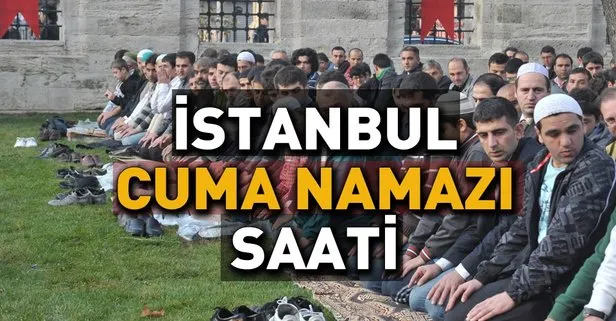 İstanbul cuma saati! İstanbul’da cuma namazı vakti kaçta? 18 Ocak 2019