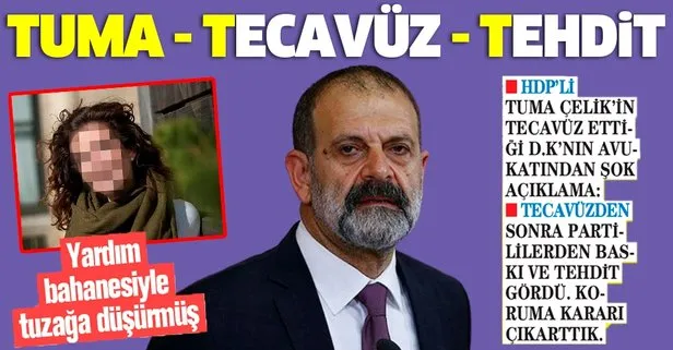HDP'li Tuma Çelik'in tecavüz ettiği D.K'ya partililerden baskı ve tehdit! -  Takvim