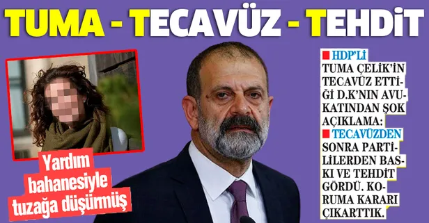 HDP'li Tuma Çelik'in tecavüz ettiği D.K'ya partililerden baskı ve tehdit! - Takvim