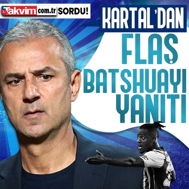 Kartal’dan flaş Batshuayi yanıtı!