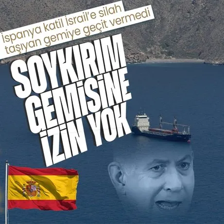 Soykırım gemisine izin yok! İspanya, katil İsrail’e silah taşıyan gemiye giriş izni vermedi