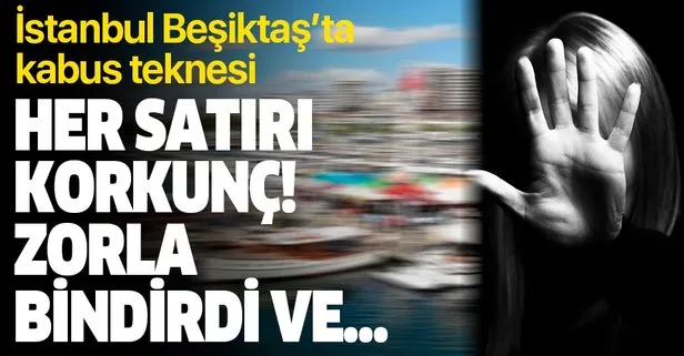 İstanbul Beşiktaş’ta kâbus teknesi: Genç kıza aylarca tecavüz etti