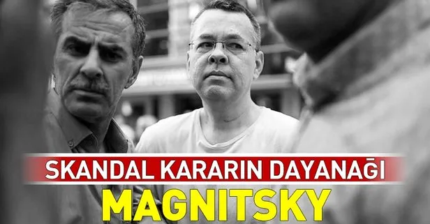 Son dakika: Türkiye-ABD geriliminin dayanağı Magnitsky! Magnitsky Yasası nedir?