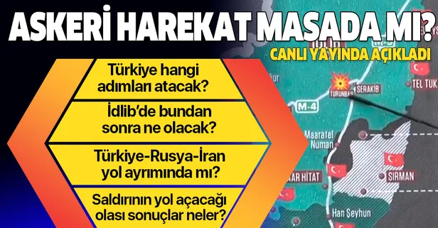 İdlib'de bundan sonra ne olacak? Türkiye hangi adımları atacak? Askeri harekat seçeneği masada mı?