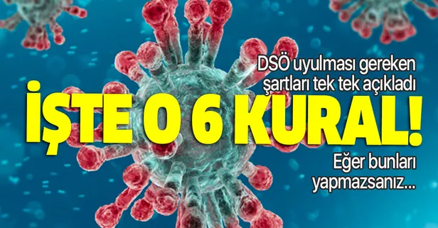 Dünya Sağlık Örgütü'nden flaş koronavirüs uyarısı! İşte uyulması gereken 6 kural!