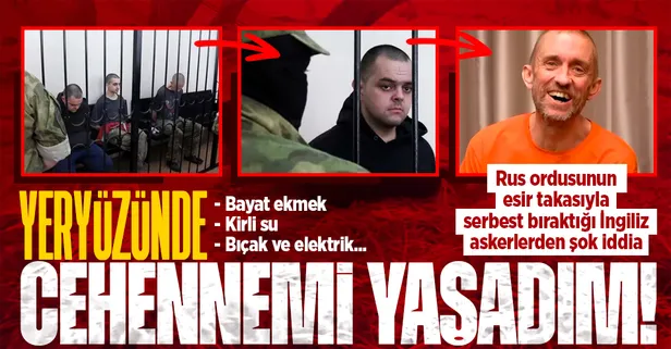 Son dakika: Esir takasının ardından Rusya'nın serbest bıraktığı İngiliz askerlerden çarpıcı işkence iddiaları: Bayat ekmek ve kirli su...