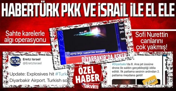 Habertürk’ten, Diyarbakır patlamasında PKK/İsrail’in fotoğraflarıyla algı operasyonu