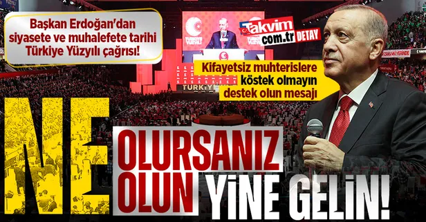 Başkan Erdoğan'dan siyasete ve muhalefete tarihi Türkiye Yüzyılı çağrısı! 'Gelin' dedi madde madde sıraladı