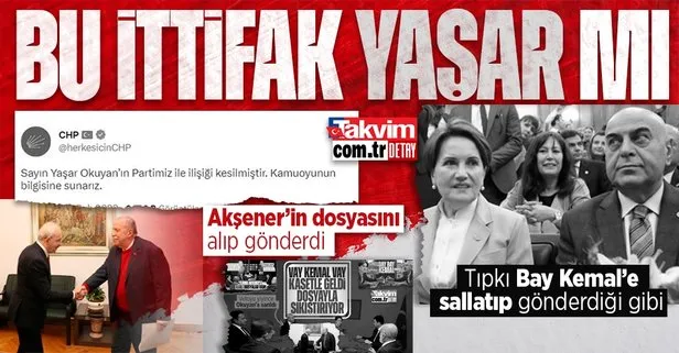 Kemal Kılıçdaroğlu ile Meral Akşener arasında ’dosya’ savaşları! Yaşar Okuyan’la önce poz verip sonra partiden gönderdi...