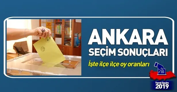 Ankara il ve ilçe seçim sonuçları hangi parti kazandı - 31 Mart Ankara yerel seçim sonuçları oy oranları