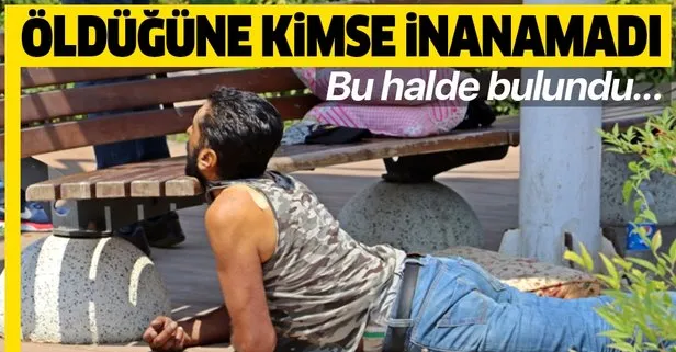 Bu halde bulundu! Öldüğüne kimse inanamadı