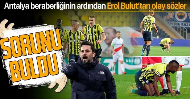 Fenerbahçe’de teknik patron Erol Bulut maçın ardından konuştu: Basit hatalar bitmeli!