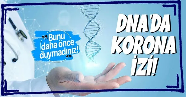 DNA’da koronavirüs izi! Bunu daha önce hiç duymadınız!