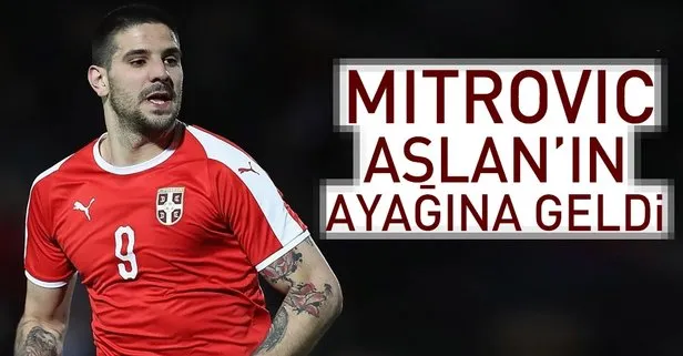 Mitrovic Aslan’ın ayağına geldi!