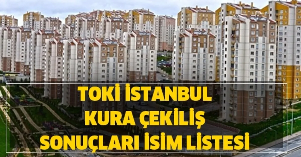 2020 Yili Toki Istanbul Kura Cekilis Sonuclari Isim Listesi Takvim