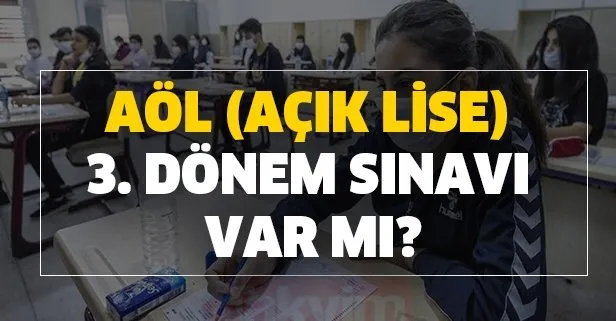 aol acik lise 3 donem sinavi var