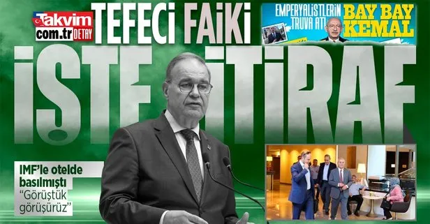 CHP Sözcüsü Faik Öztrak’tan IMF itirafı: Görüşürüz görüştük...