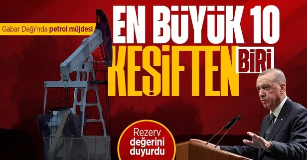 Başkan Erdoğan’dan petrol müjdesi: Gabar Dağı’nda 12 milyar dolarlık petrol keşfettik