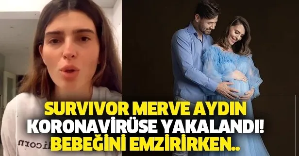 Survivor eski yarışmacısı Merve Aydın’dan kötü haber! Bebeğini emzirirken koronavirüs test sonucu geldi...