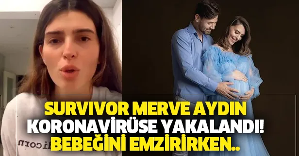 Survivor eski yarışmacısı Merve Aydın'dan kötü haber! Bebeğini emzirirken koronavirüs test sonucu geldi...