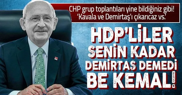 CHP Genel Başkanı Kemal Kılıçdaroğlu Demirtaş güzellemesinden vazgeçmiyor: Herkes çok seviyor