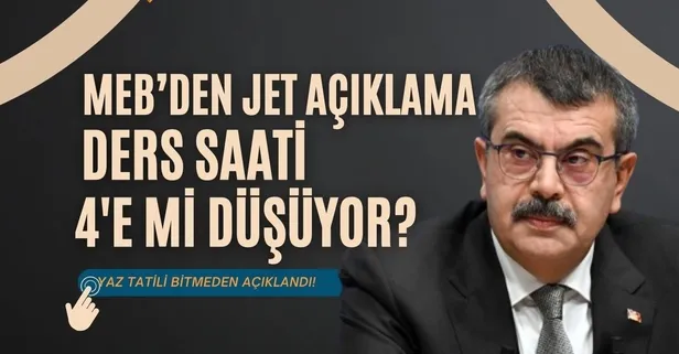MEB'den jet açıklama; 'Ders saati sayısı 4'e mi düşecek?' Yaz tatilinin bitmesine 1 ay kala netleşti! 5.6.7.8.9.10.11.12.sınıflar...